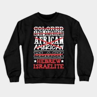 Hebrew Israelite I'M Not Colored African American Crewneck Sweatshirt